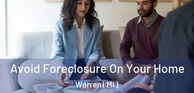  Avoid Foreclosure On Your Home Warren ( MI )