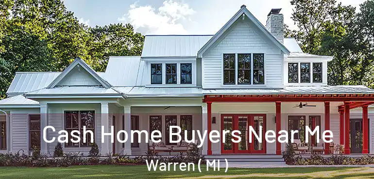  Cash Home Buyers Near Me Warren ( MI )