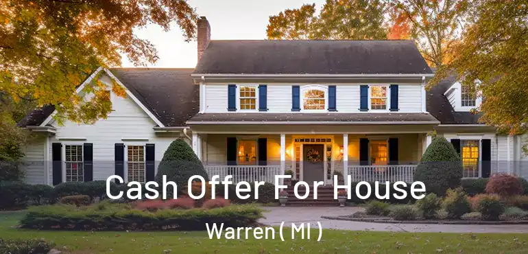  Cash Offer For House Warren ( MI )