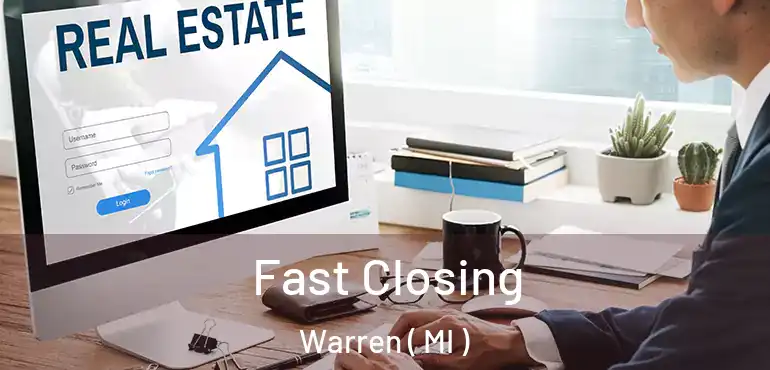  Fast Closing Warren ( MI )