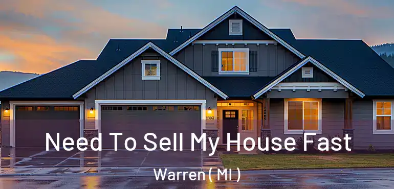  Need To Sell My House Fast Warren ( MI )
