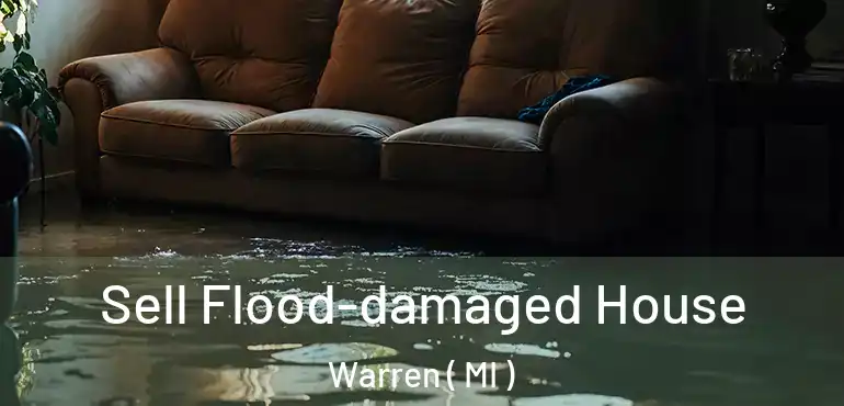  Sell Flood-damaged House Warren ( MI )