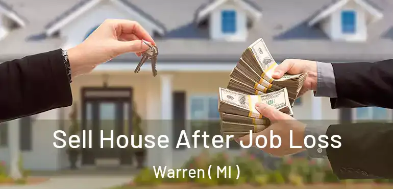  Sell House After Job Loss Warren ( MI )