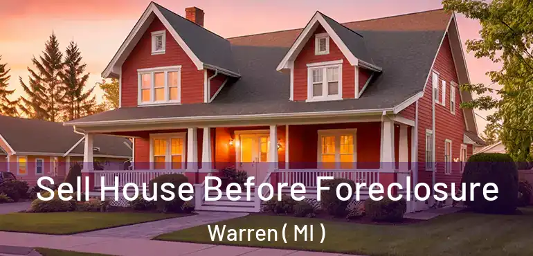  Sell House Before Foreclosure Warren ( MI )