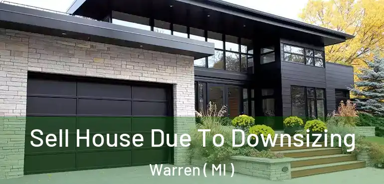  Sell House Due To Downsizing Warren ( MI )