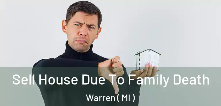  Sell House Due To Family Death Warren ( MI )