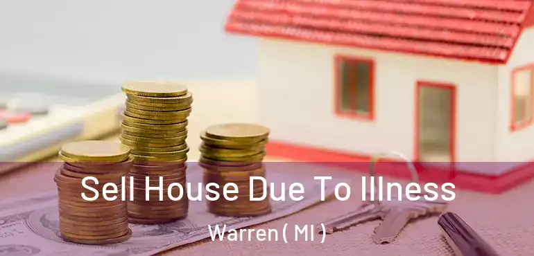  Sell House Due To Illness Warren ( MI )