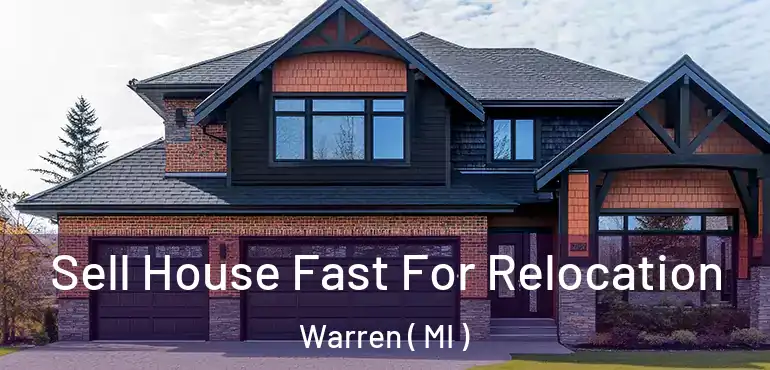  Sell House Fast For Relocation Warren ( MI )