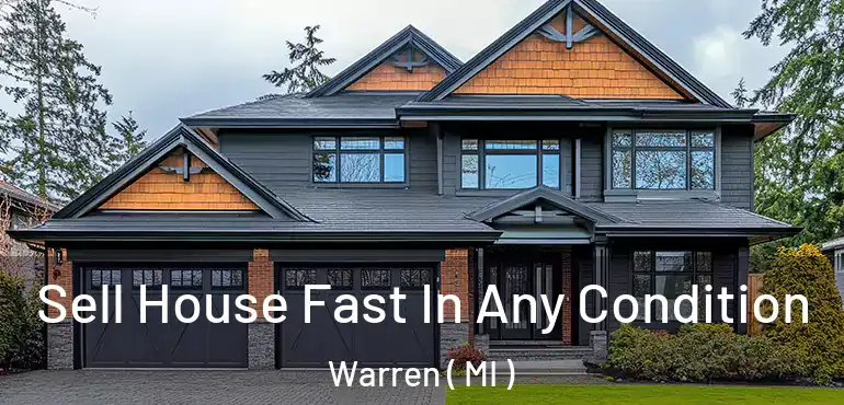  Sell House Fast In Any Condition Warren ( MI )
