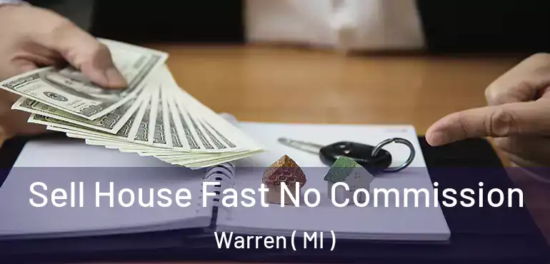  Sell House Fast No Commission Warren ( MI )
