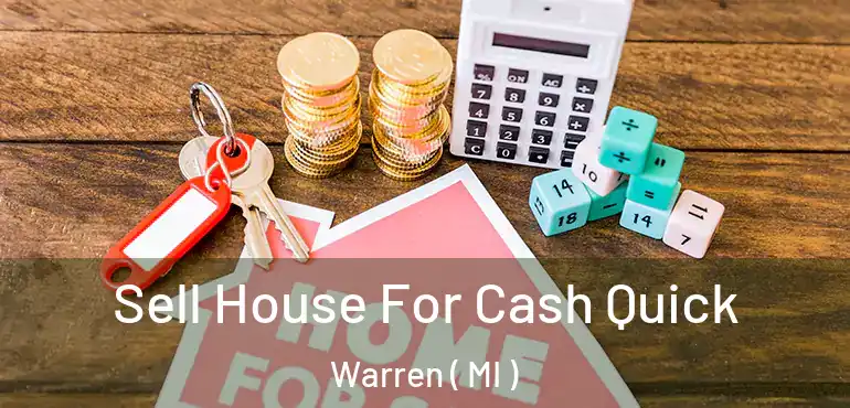  Sell House For Cash Quick Warren ( MI )