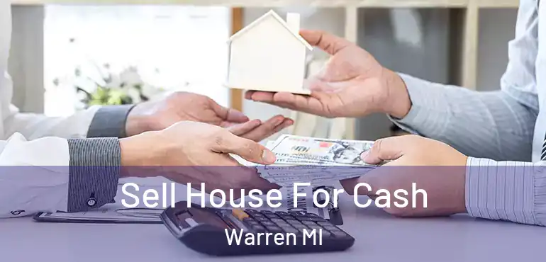  Sell House For Cash Warren MI