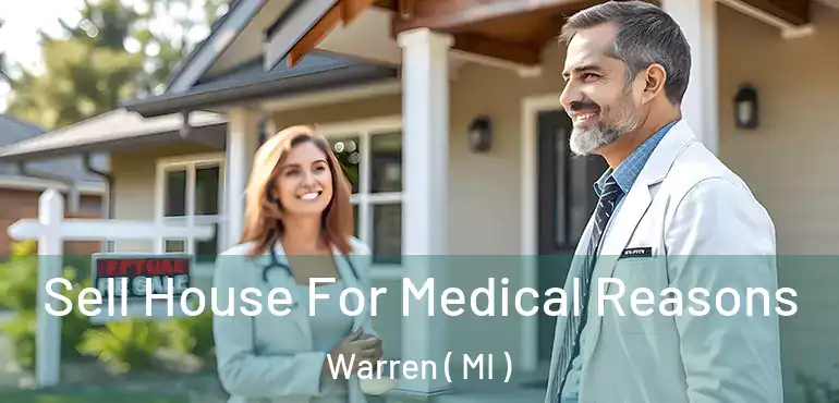  Sell House For Medical Reasons Warren ( MI )