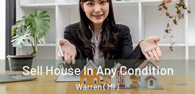 Sell House In Any Condition Warren ( MI )