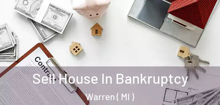  Sell House In Bankruptcy Warren ( MI )