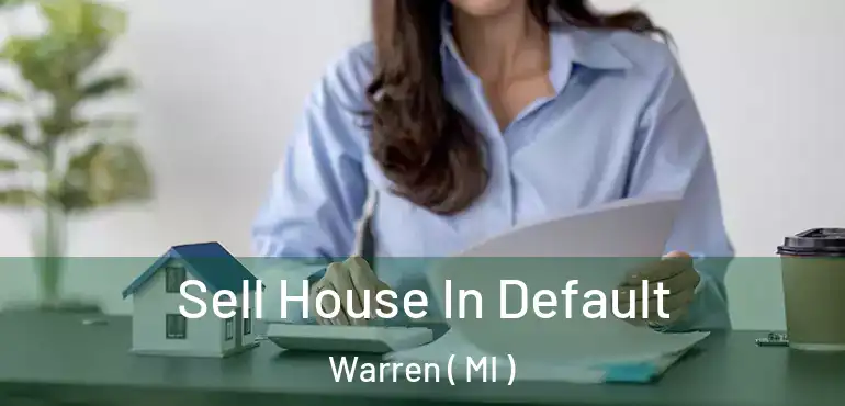  Sell House In Default Warren ( MI )