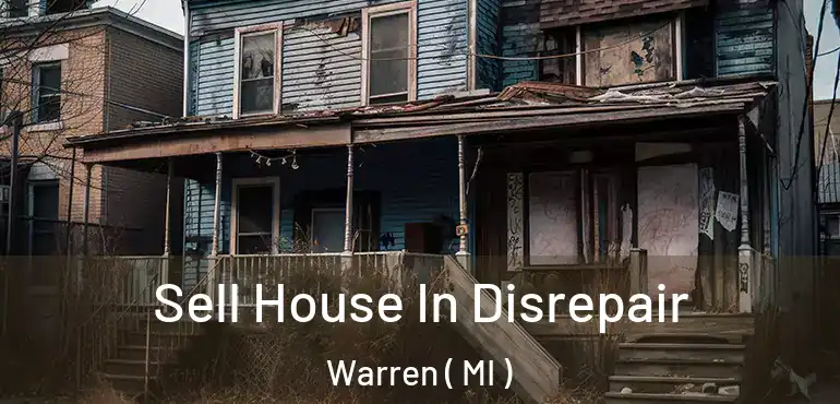  Sell House In Disrepair Warren ( MI )