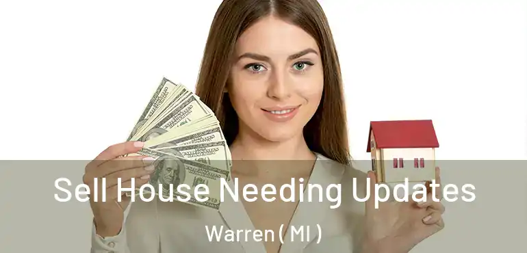  Sell House Needing Updates Warren ( MI )