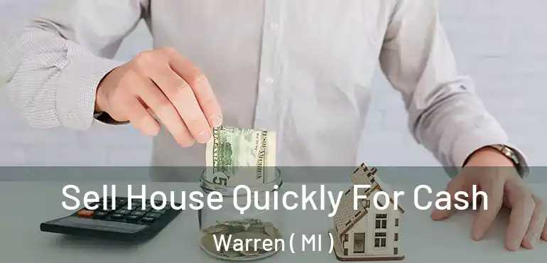  Sell House Quickly For Cash Warren ( MI )