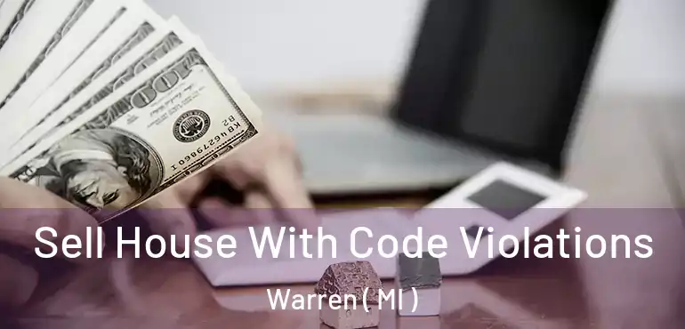  Sell House With Code Violations Warren ( MI )