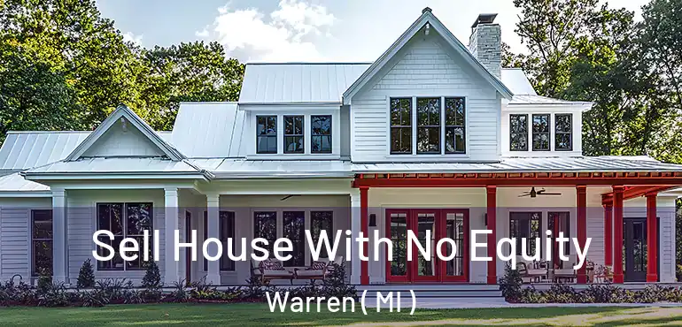  Sell House With No Equity Warren ( MI )