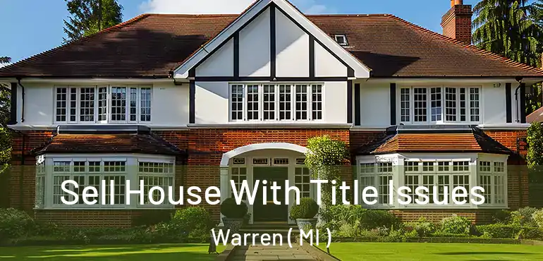  Sell House With Title Issues Warren ( MI )