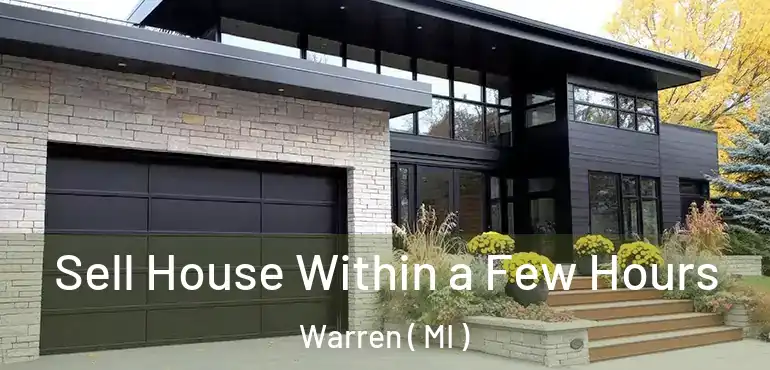  Sell House Within a Few Hours Warren ( MI )