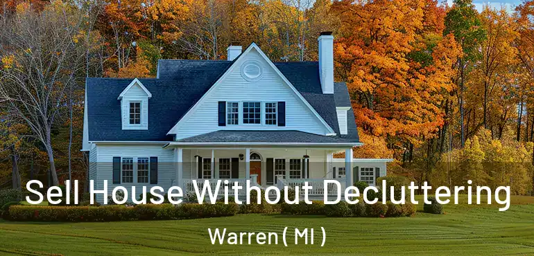  Sell House Without Decluttering Warren ( MI )