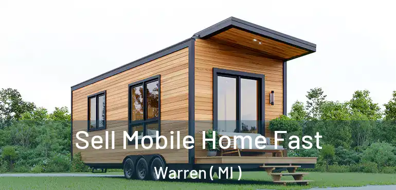  Sell Mobile Home Fast Warren ( MI )