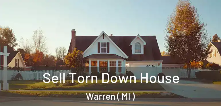  Sell Torn Down House Warren ( MI )