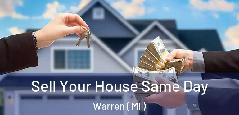  Sell Your House Same Day Warren ( MI )