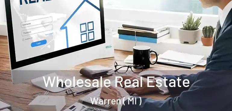  Wholesale Real Estate Warren ( MI )